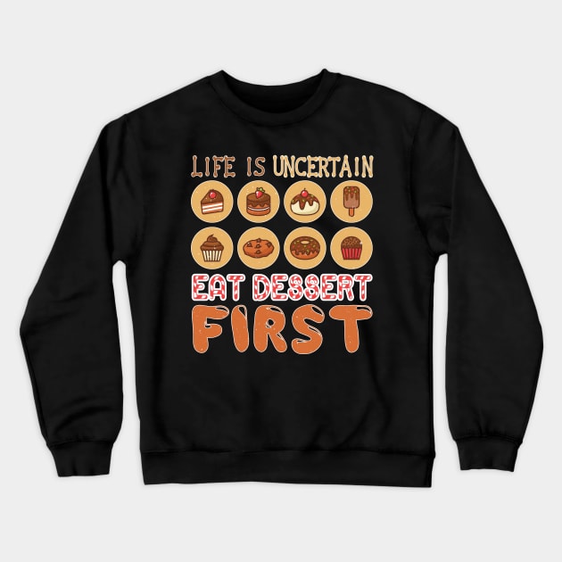 Life is Uncertain, Eat Desert First Crewneck Sweatshirt by Ha'aha'a Designs